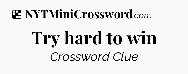Solution: Try hard to win - NYT Crossword