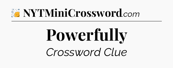 Powerfully - 7 Little Words