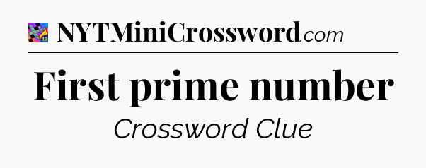 First prime number Crossword Clue