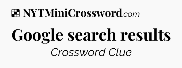 Solution: Google search results - NYT Crossword