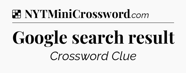 Solution: Google search result - NYT Crossword