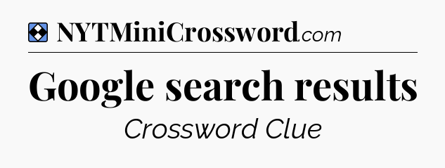 Solution: Google search results - NYT Mini Crossword