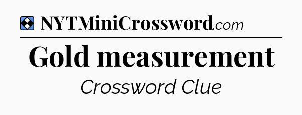 Solution: Gold measurement - NYT Mini Crossword