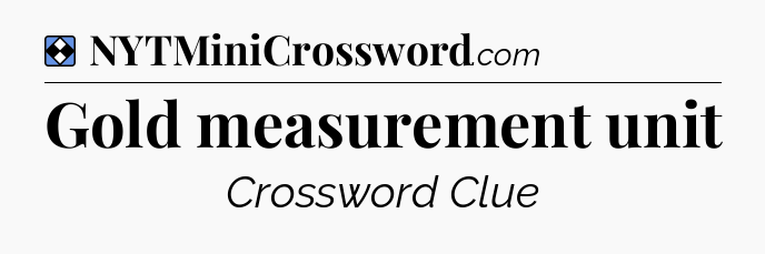 Solution: Gold measurement unit - NYT Mini Crossword