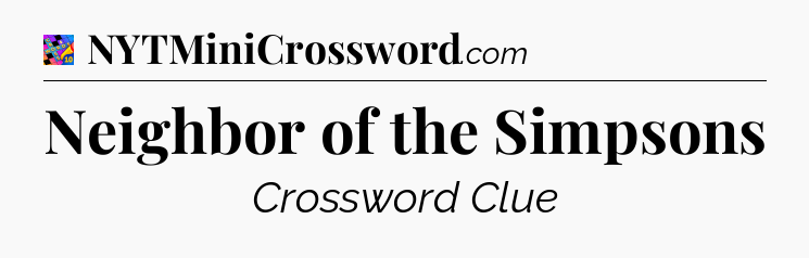 Neighbor of the Simpsons Crossword Clue