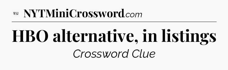 HBO alternative, in listings - WSJ Crossword