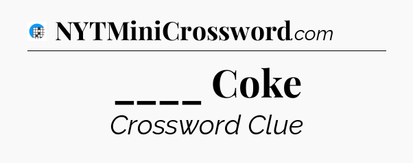 ____ Coke Crossword Clue