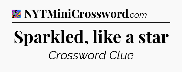 Sparkled, like a star Crossword Clue