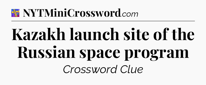 Kazakh launch site of the Russian space program Codycross