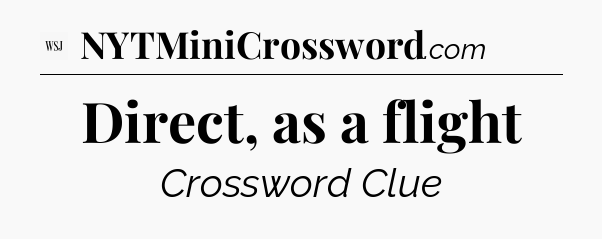 Direct, as a flight - WSJ Crossword