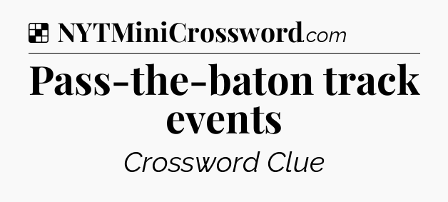 Solution: Pass-the-baton track events - NYT Crossword