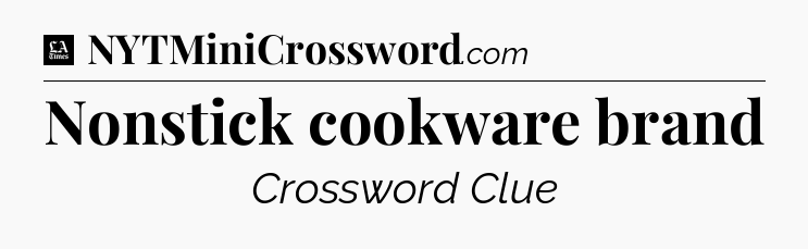 Nonstick cookware brand - LA Times Crossword