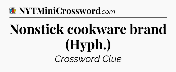 Nonstick cookware brand (Hyph.) Crossword Clue