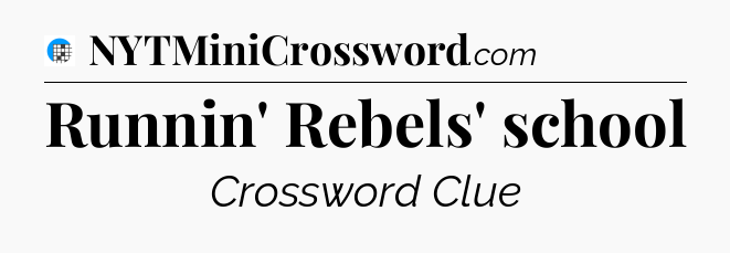 Runnin' Rebels' school Crossword Clue