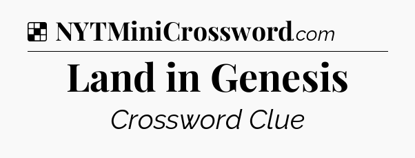 Solution: Land in Genesis - NYT Crossword
