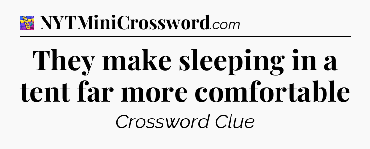 They make sleeping in a tent far more comfortable Codycross