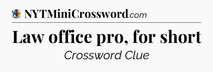 Law office pro, for short Crossword Clue