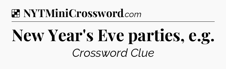 Solution: New Year's Eve parties, e.g - NYT Crossword