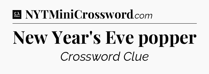 New Year's Eve popper - LA Times Crossword