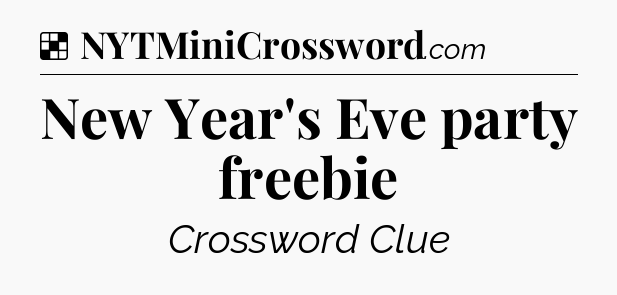 Solution: New Year's Eve party freebie - NYT Crossword