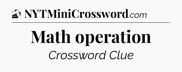 Math operation - Daily Themed Classic Crossword