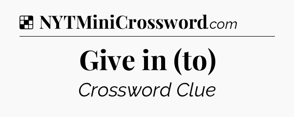 Solution: Give in (to) - NYT Crossword