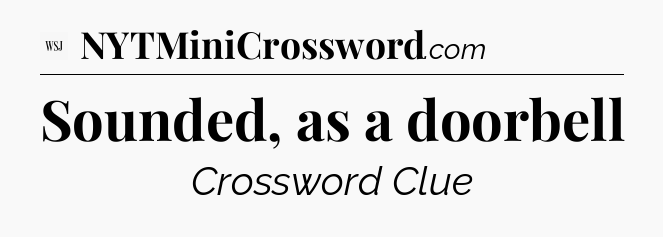 Sounded, as a doorbell - WSJ Crossword