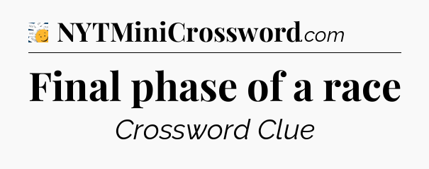 Final phase of a race - 7 Little Words