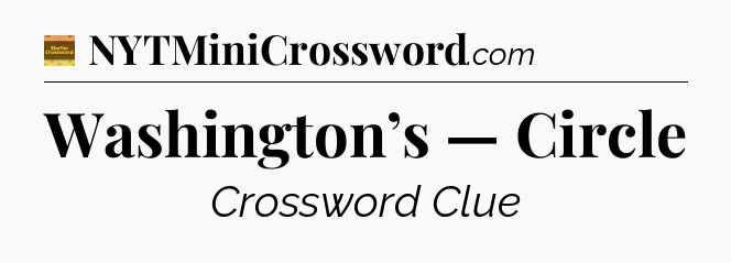 Washington’s — Circle - Eugene Sheffer Crossword