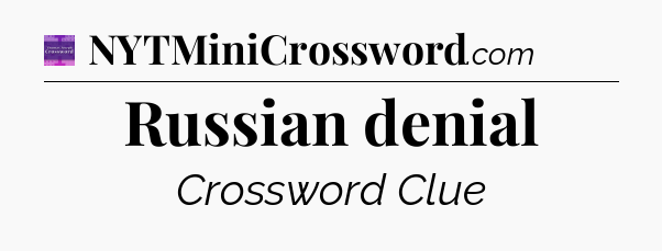 Russian denial - Thomas Joseph Crossword