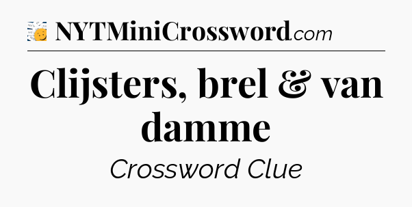 Clijsters, brel & van damme - 7 Little Words