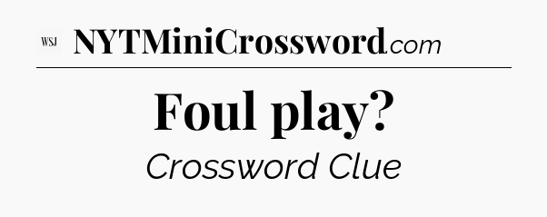 Foul play - WSJ Crossword