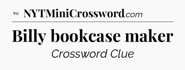 Billy bookcase maker - WSJ Crossword