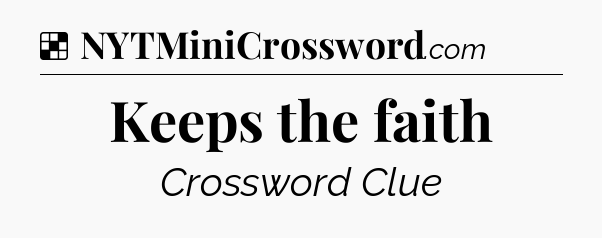 Solution: Keeps the faith - NYT Crossword