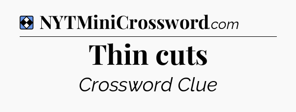 Solution: Thin cuts - NYT Mini Crossword