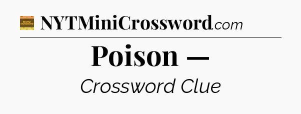 Poison — - Eugene Sheffer Crossword