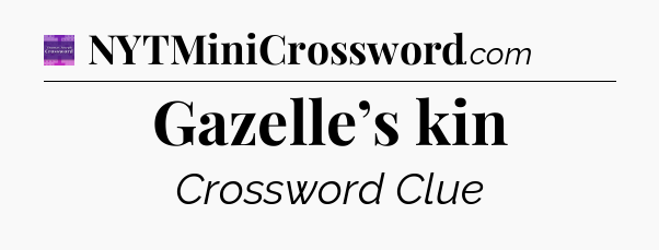 Gazelle’s kin - Thomas Joseph Crossword