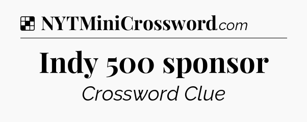 Solution: Indy 500 sponsor - NYT Crossword
