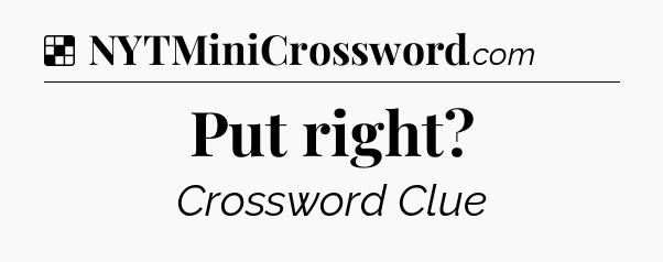Solution: Put right - NYT Crossword