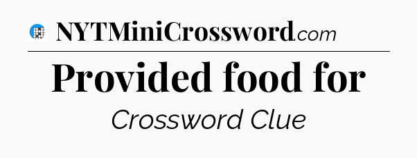 Provided food for Crossword Clue