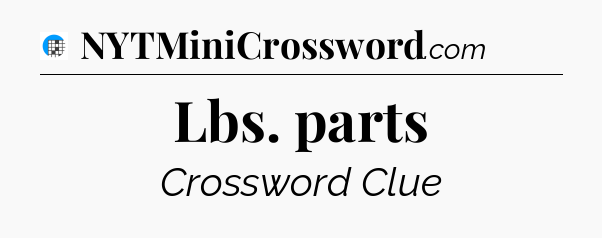 Lbs. parts Crossword Clue