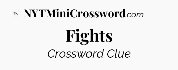Fights - WSJ Crossword