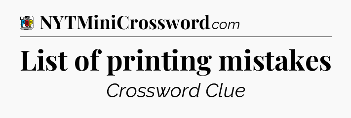 List of printing mistakes Crossword Clue