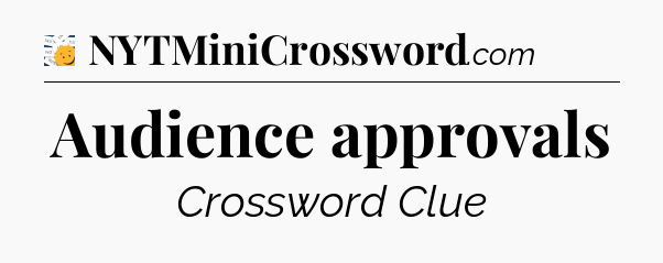 Audience approvals - 7 Little Words