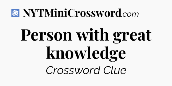 Person with great knowledge Puzzle Page Crossword Clue