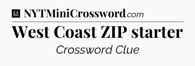 West Coast ZIP starter - LA Times Crossword