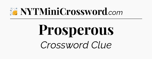 Prosperous - 7 Little Words