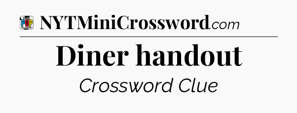 Diner handout Crossword Clue