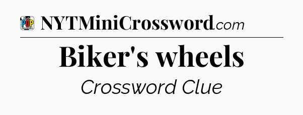 Biker's wheels Crossword Clue