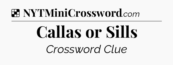 Solution: Callas or Sills - NYT Crossword